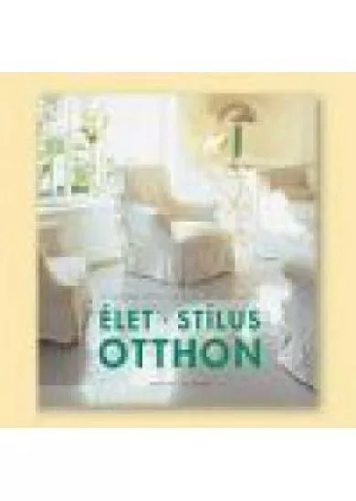 ÉLET, STÍLUS, OTTHON