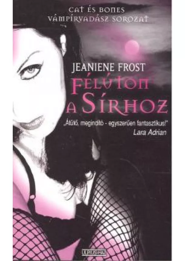 JEANIENE FROST - FÉLÚTON A SÍRHOZ