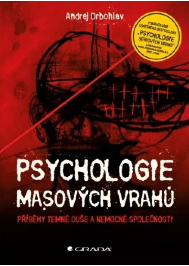 Andrej Drbohlav - Psychologie masových vrahů - Příběhy temné duše a nemocné společnosti