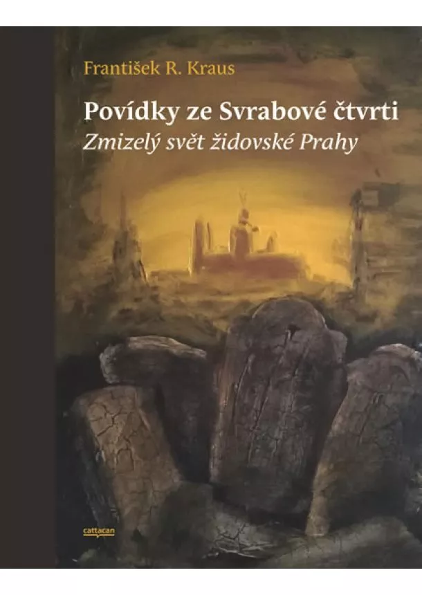 František R. Kraus - Povídky ze Svrabové čtvrti - Zmizelý svět židovské Prahy