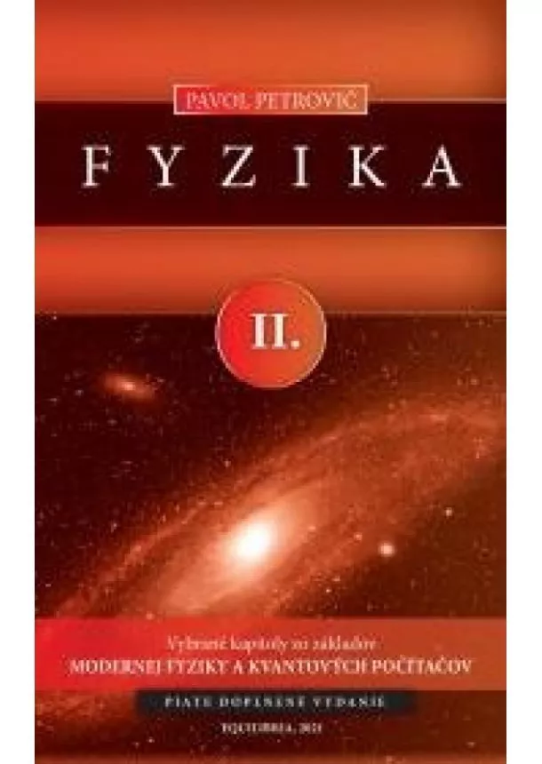 Pavol Petrovič - Fyzika II. (piate doplnené vydanie) - Vybrané kapitoly zo základov modernej fyziky a kvantových počítačov