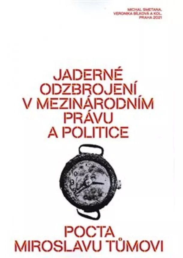 Veronika Bílková, Michal Smetana - Jaderné odzbrojení v mezinárodním právu a politice