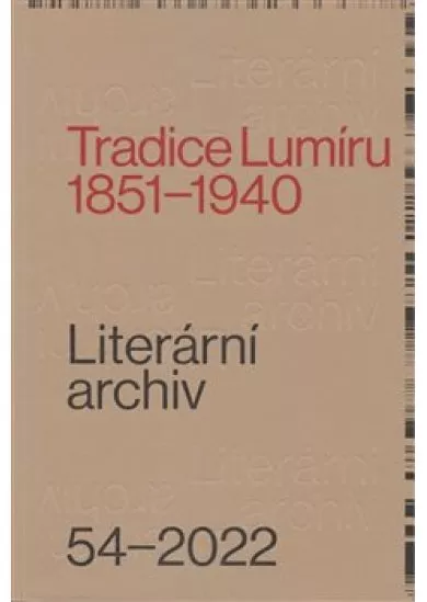 Tradice Lumíru. 1851–1940 - Literární archiv 54/2022