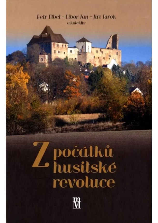 Petr Elbel, Libor Jan, Jiří Jurok - Z počátků husitské revoluce