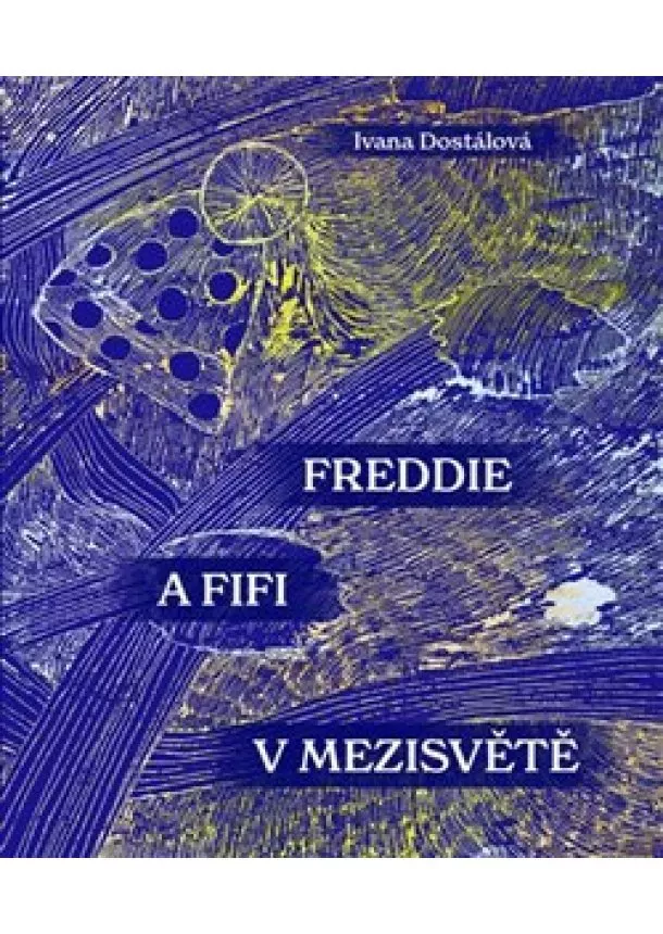 Ivana Dostálová - Freddie a Fifi v Mezisvětě