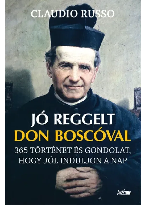 Claudio Russo - Jó reggelt Don Boscóval - 365 történet és gondolat, hogy jól induljon a nap