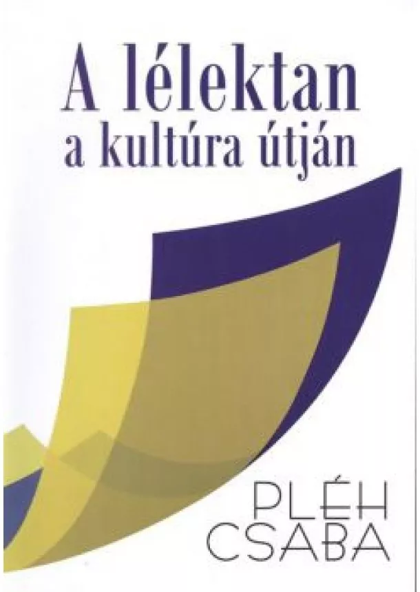 Pléh Csaba - A LÉLEKTAN A KULTÚRA ÚTJÁN