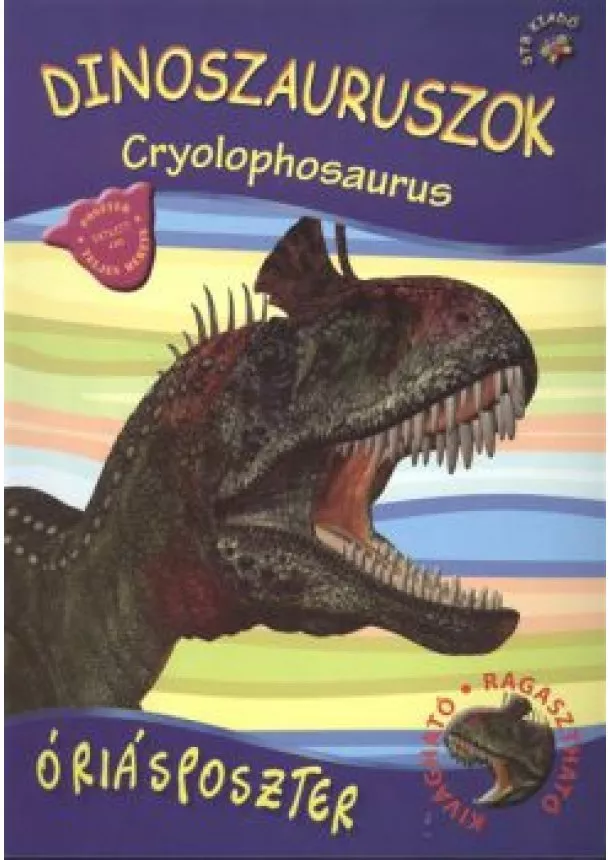 Poszterkönyv - DINOSZAURUSZOK - CRYOLOPHOSAURUS /ÓRIÁSPOSZTER