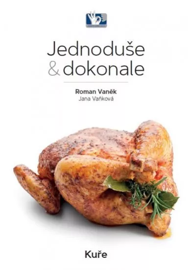 Kuře - Jednoduše & dokonale