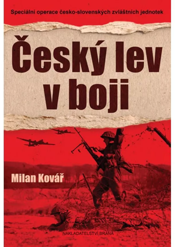 Milan Kovář - Český lev v boji - Speciální operace česko-slovenských zvláštních jednotek