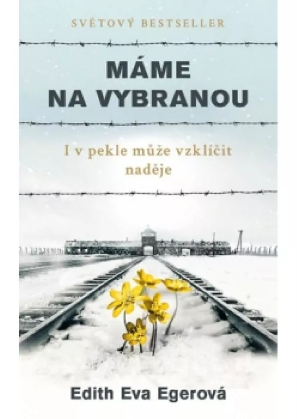 Edith Eva Egerová - Máme na vybranou - I v pekle může vzklíč