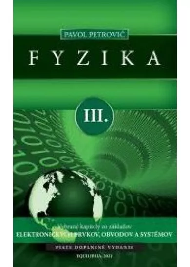 Fyzika III. (piate doplnené vydanie) - Vybrané kapitoly zo základov elektronických prvkov, obvodov a systémov