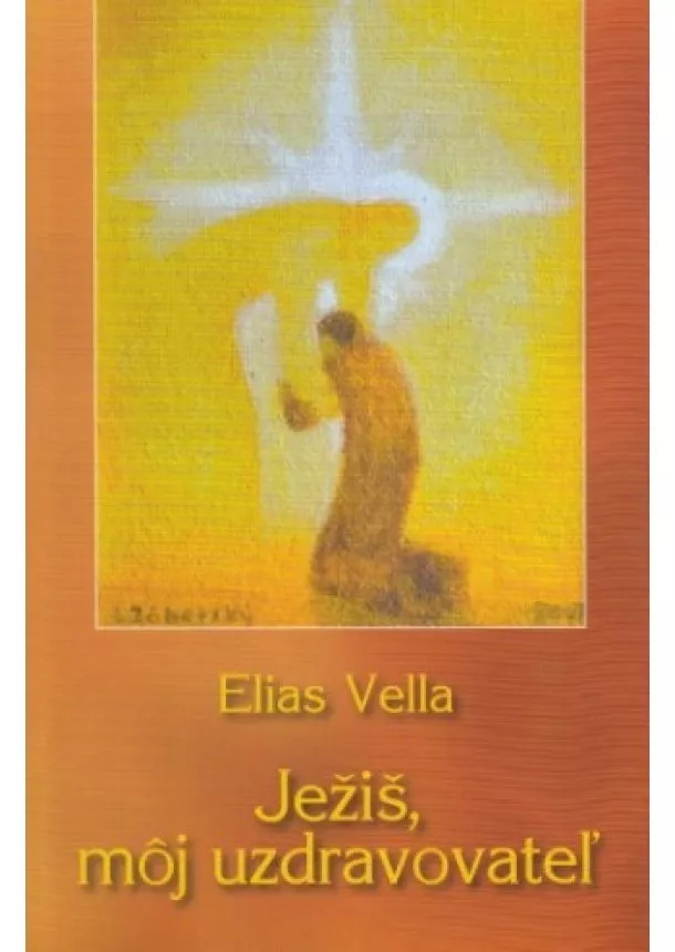 Elias Vella - Ježiš, môj uzdravovateľ - 5. vydanie