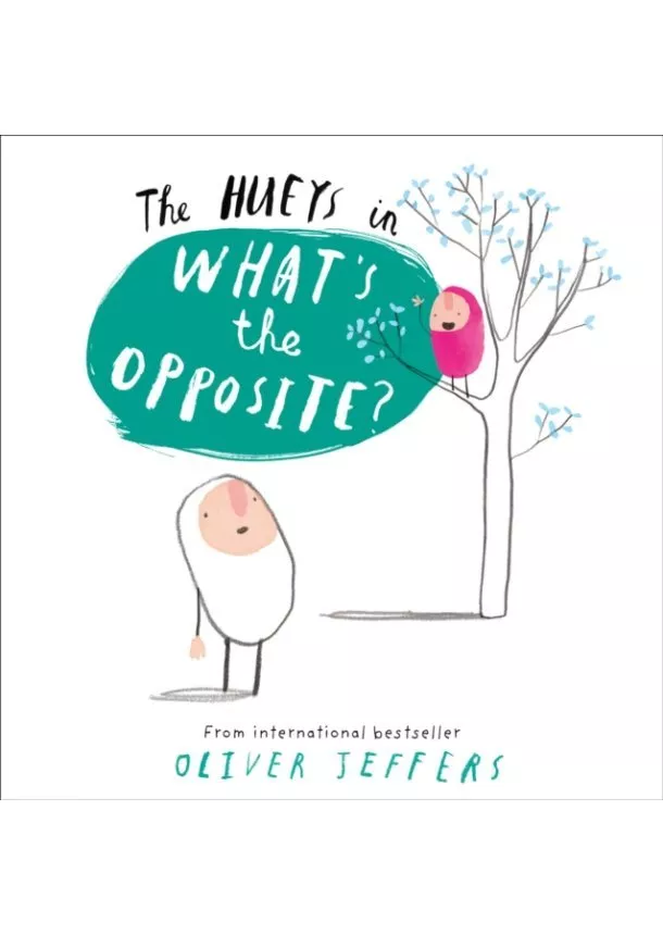 Oliver Jeffers - The Hueys What’S The Opposite