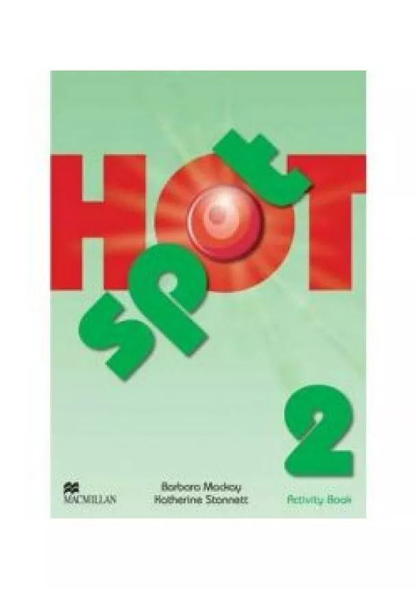 Barbara Mackay, Katherine Stannett - Hot Spot 2 - Activity Book