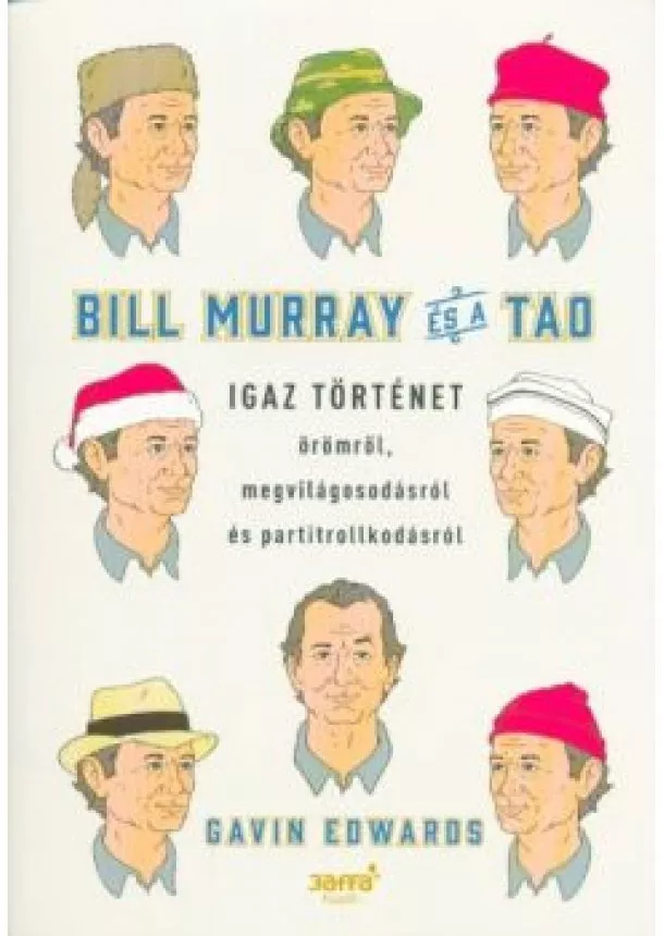 Gavin Edwards - Bill Murray és a TAO /Igaz történet örömről, megvilágosodásról és partitrollkodásról