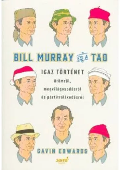 Bill Murray és a TAO /Igaz történet örömről, megvilágosodásról és partitrollkodásról