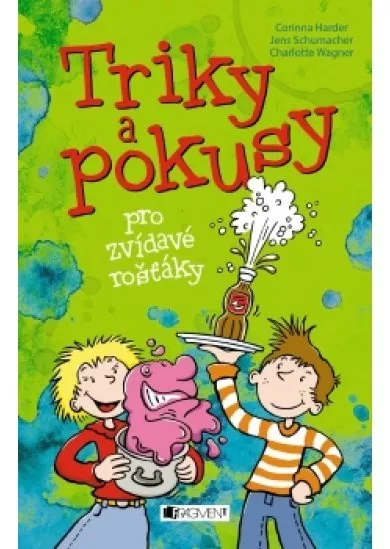 Triky a pokusy pro zvídavé rošťáky