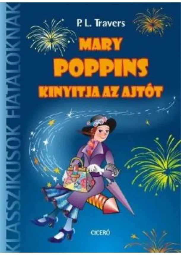 P. L. Travers - Mary Poppins kinyitja az ajtót /Klasszikusok fiataloknak