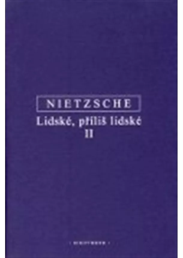 Friedrich Nietzsche - Lidské, příliš lidské II