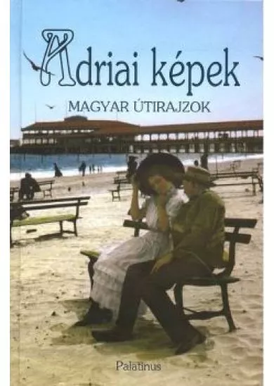 ADRIAI KÉPEK /MAGYAR ÚTIRAJZOK