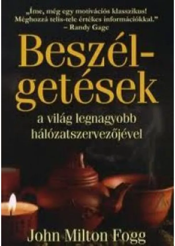 John Milton Fogg - Beszélgetések a világ legnagyobb hálózatszervezőjével