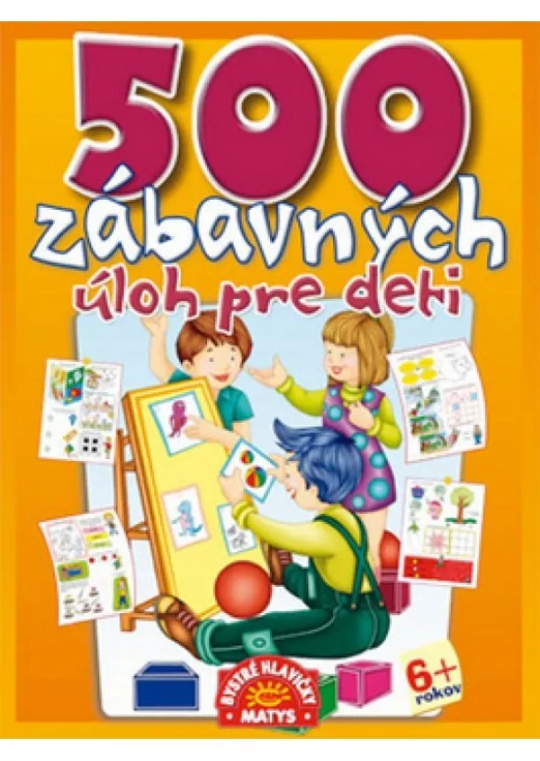 Daniela Reichstädterová - 500 zábavných úloh pre deti