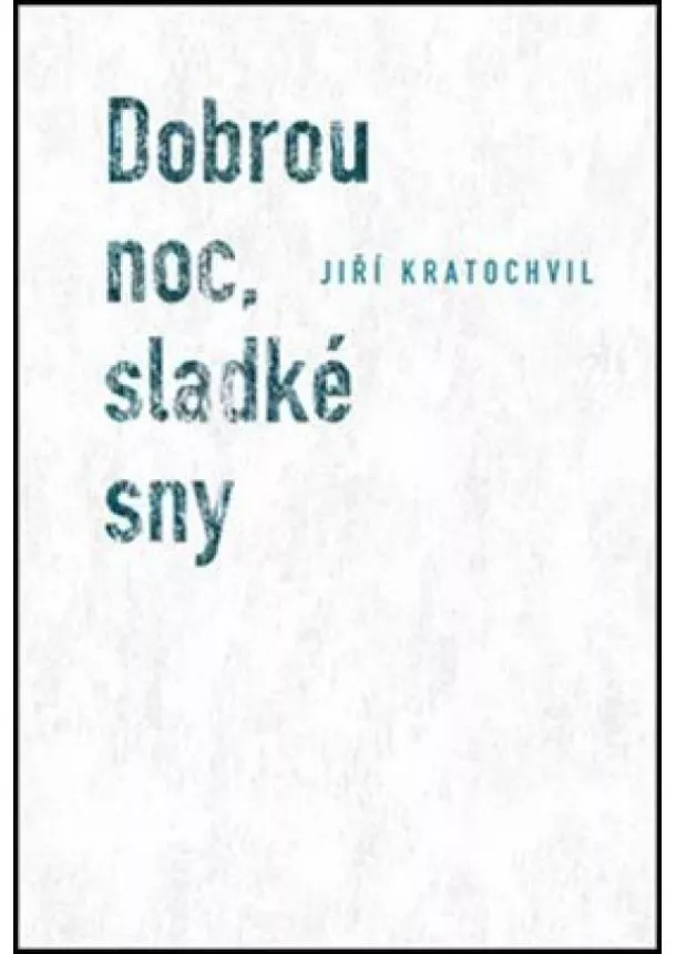 Jiří Kratochvil - Dobrou noc, sladké sny