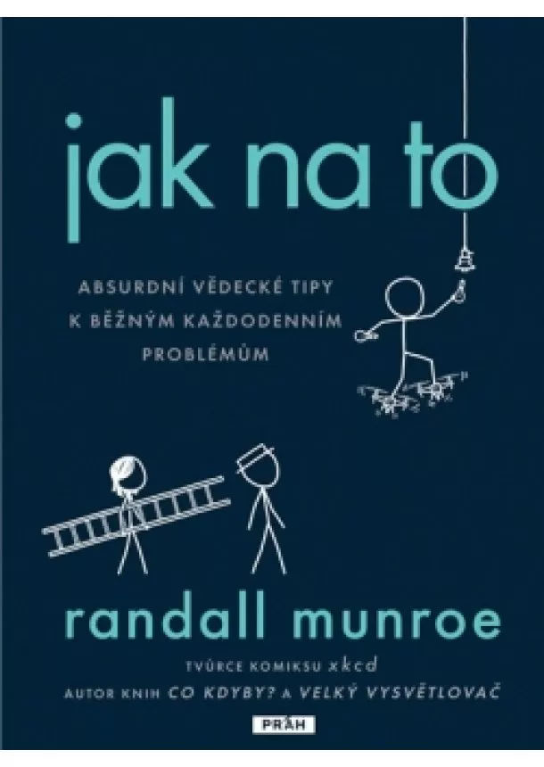 Randall Munroe - Jak na to - Absurdní vědecká řešení obyčejných každodenních problémů