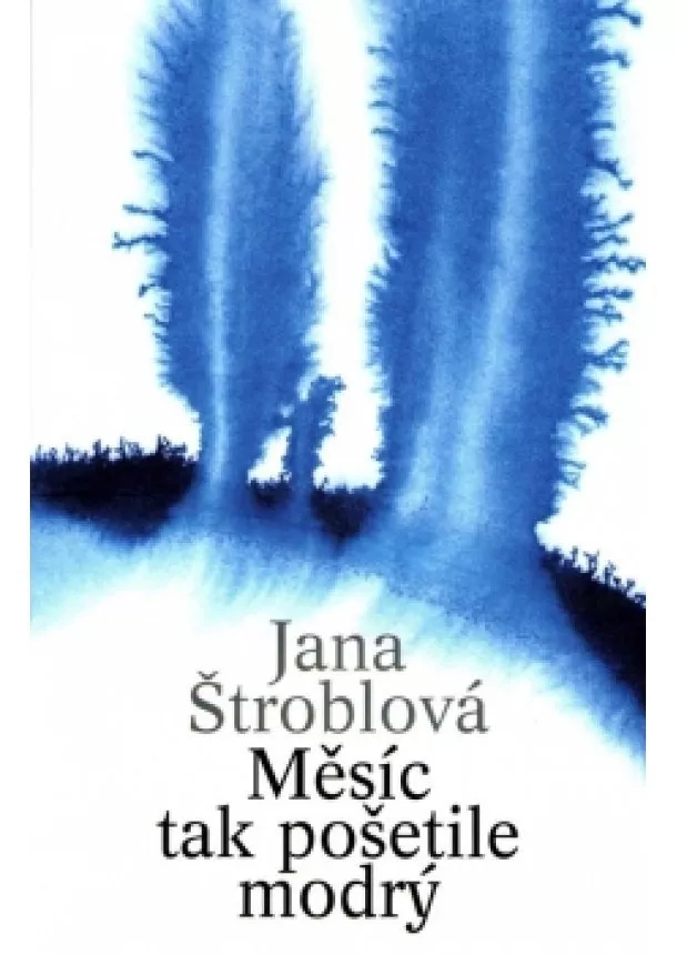 Jana Štroblová - Měsíc tak pošetile modrý