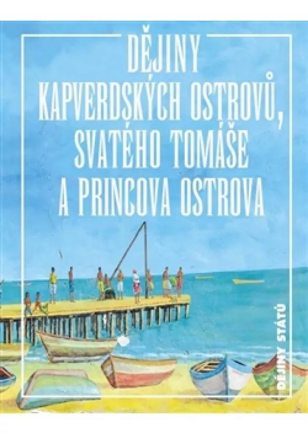 Jan Klíma - Dějiny Kapverdských ostrovů, Svatého Tomáše a Princova ostrova