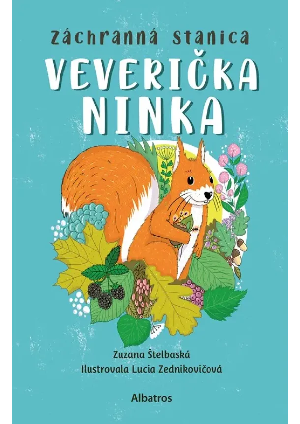 Zuzana Štelbaská - Záchranná stanica: Veverička Ninka