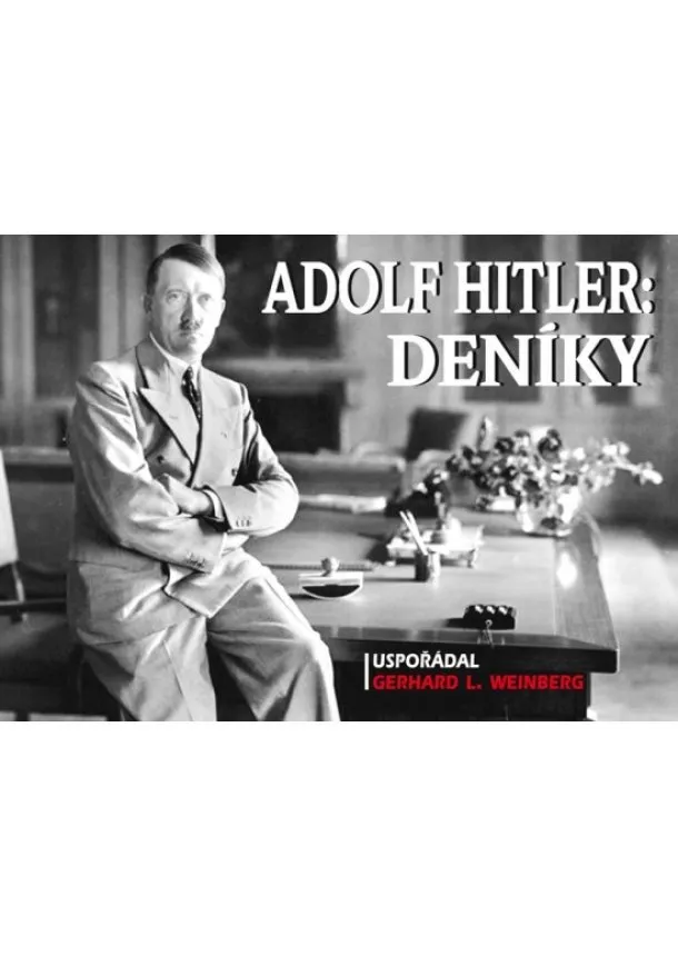 Gerhard L. Weinberg - Adolf Hitler: Deníky