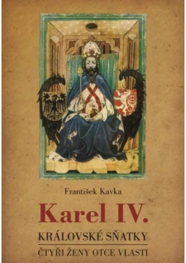 František Kavka - Karel IV. - královské sňatky