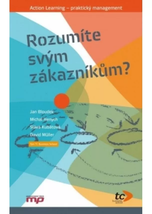 Michal Henych, Jan Bloudek, David Müller, Sláva Kubátová - Rozumíte svým zákazníkům?