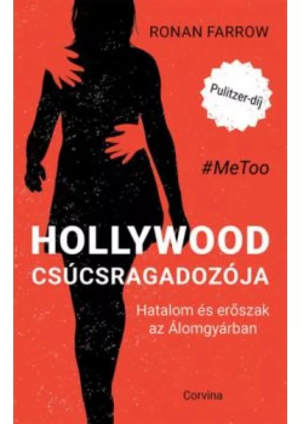 Ronan Farrow - Hollywood csúcsragadozója - Hatalom és erőszak az Álomgyárban