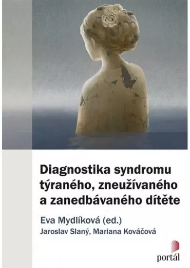 Diagnostika syndromu týraného, zneužívaného a zanedbávaného dítěte