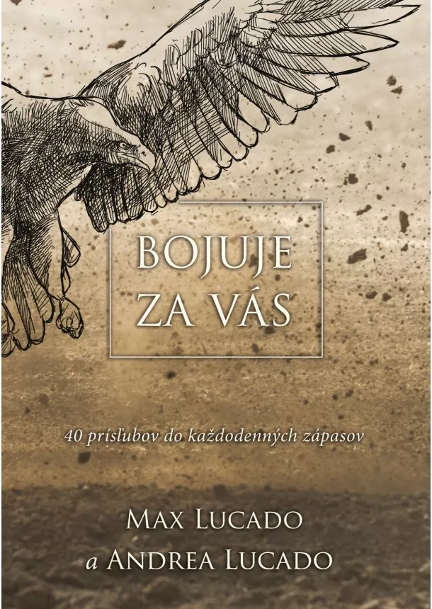 Max Lucado - Bojuje za vás - 40 prísľubov do každodenných zápasov