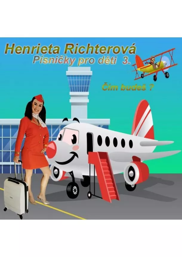 Henrieta Richterová - Písničky pro děti 3. Čím budeš? - CD