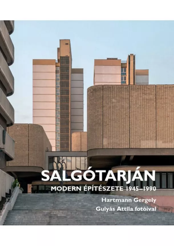 Hartmann Gergely - Salgótarján modern építészete 1945-1990