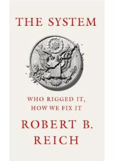 The System: Who Rigged it, How We Fix it