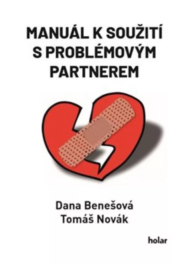 Dana Benešová, Tomáš Novák - Manuál k soužití s problémovým partnerem