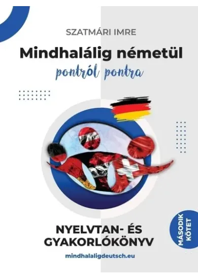 Mindhalálig németül pontról pontra - Nyelvtan és gyakorlókönyv második kötet