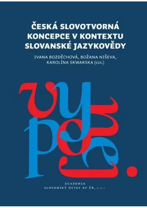 Ivana Bozděchová, Božana Niševa, Karolína Skwarska - Česká slovotvorná koncepce v kontextu slovanské jazykovědy