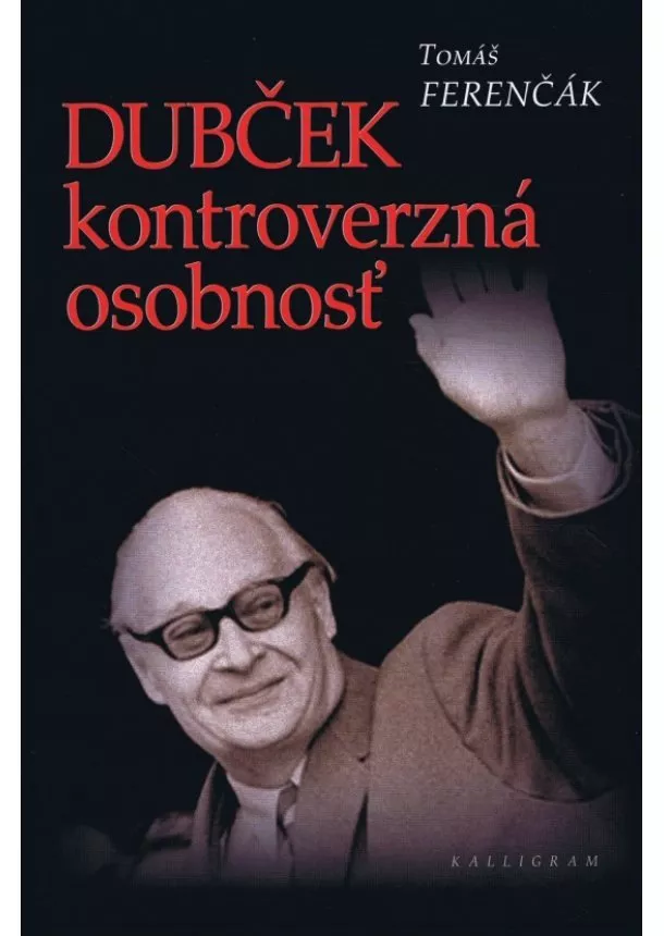 Tomáš Ferenčák - Dubček -  kontroverzná osobnosť