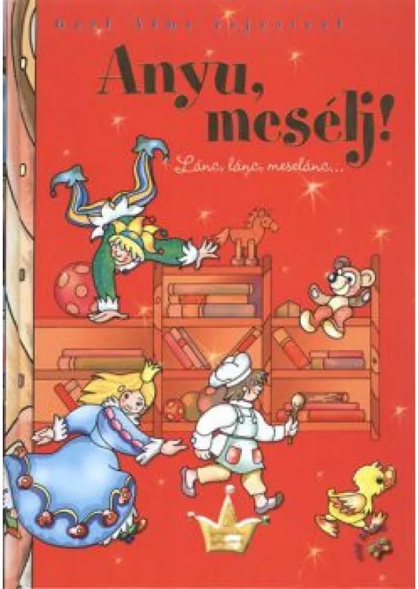 Mesekönyv - ANYU, MESÉLJ! /LÁNC, LÁNC, MESELÁNC...