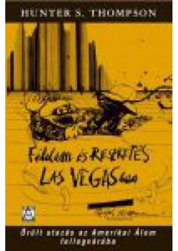 HUNTER S. THOMPSON - FÉLELEM ÉS RESZKETÉS LAS VEGASBAN