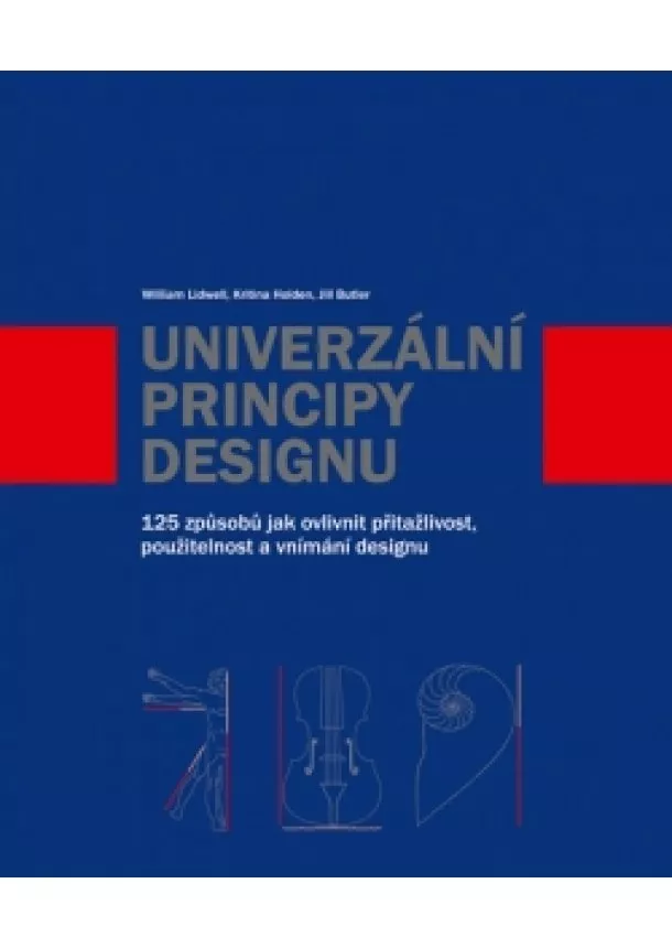 Jill Butler, Kritina Holden, William Lidwell - Univerzální principy designu