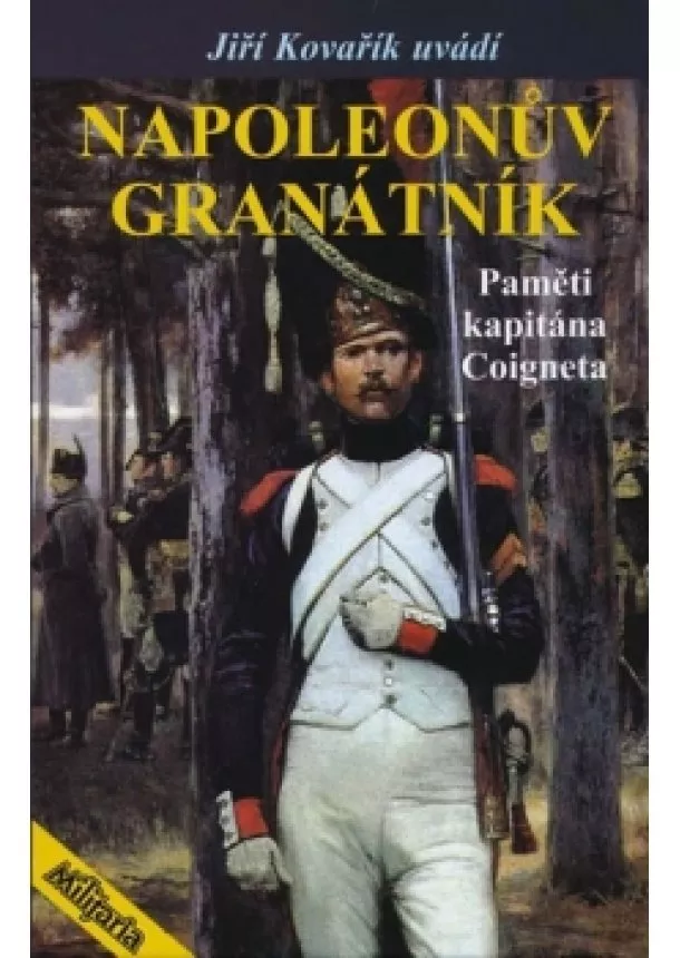 Jiří Kovařík - Napoleonův granátník - Paměti kapitána Coigneta