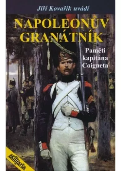 Napoleonův granátník - Paměti kapitána Coigneta